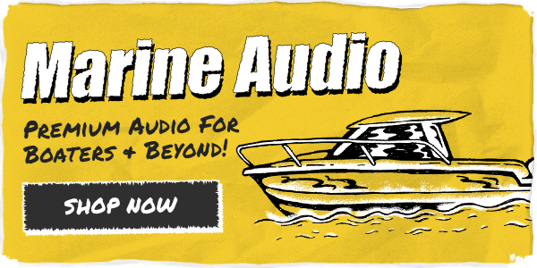 Marine Audio - premium audio for boaters & beyond!