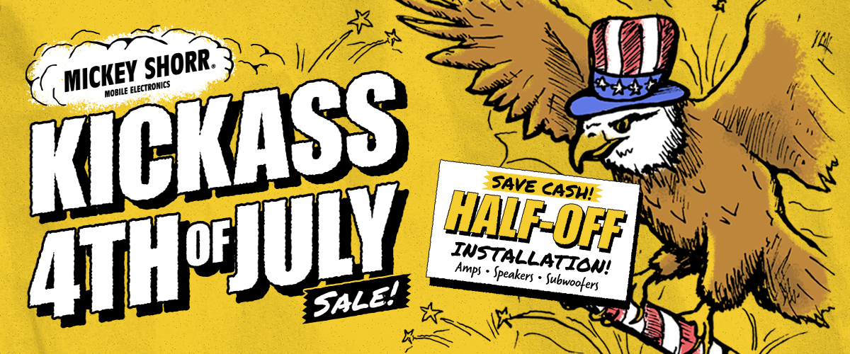 Mickey Shorr Kickass 4th of July Sale banner featuring a patriotic eagle wearing an Uncle Sam hat holding a sign advertising Half-Off Installation on amps, speakers, and subwoofers, set against a yellow background with bold promotional text.