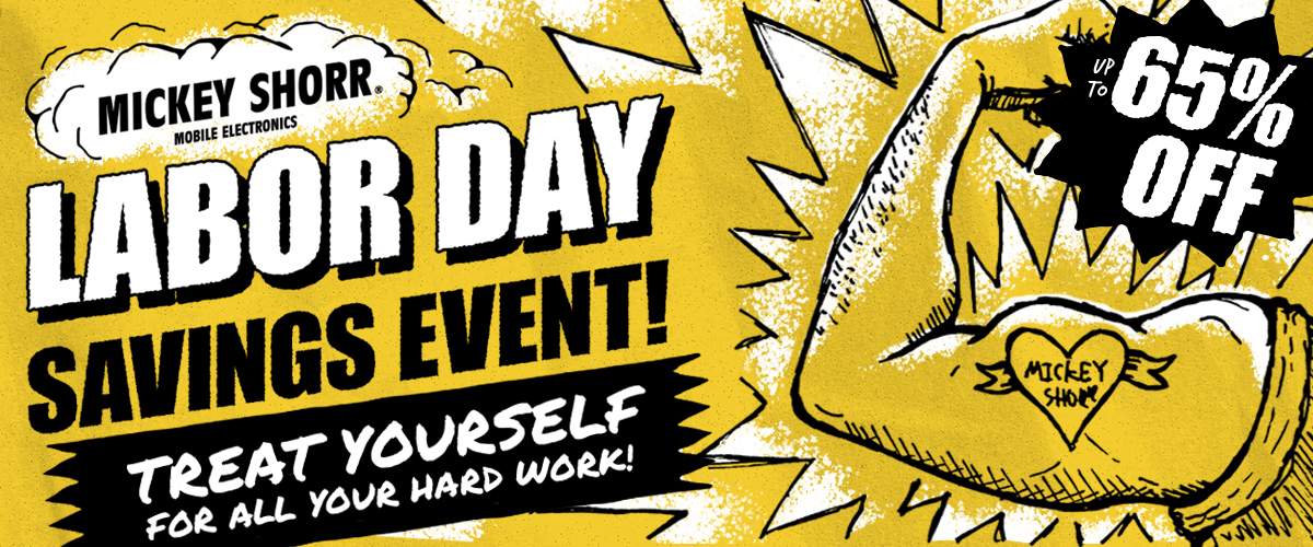 Mickey Shorr Mobile Electronics Labor Day Savings Event banner featuring up to 65% off and “Treat Yourself for All Your Hard Work” promotional messaging.