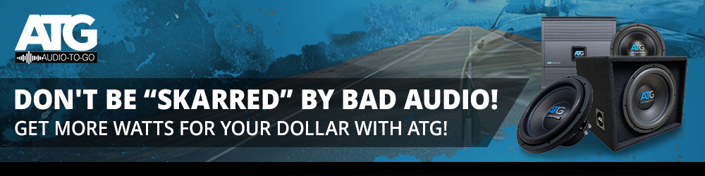 ATG Don't be Skarred by Bad Audio! Most watts for the dollar with ATG!