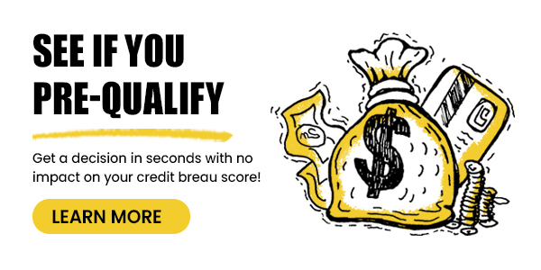 Get a decision in seconds with no impact on your credit breau score!